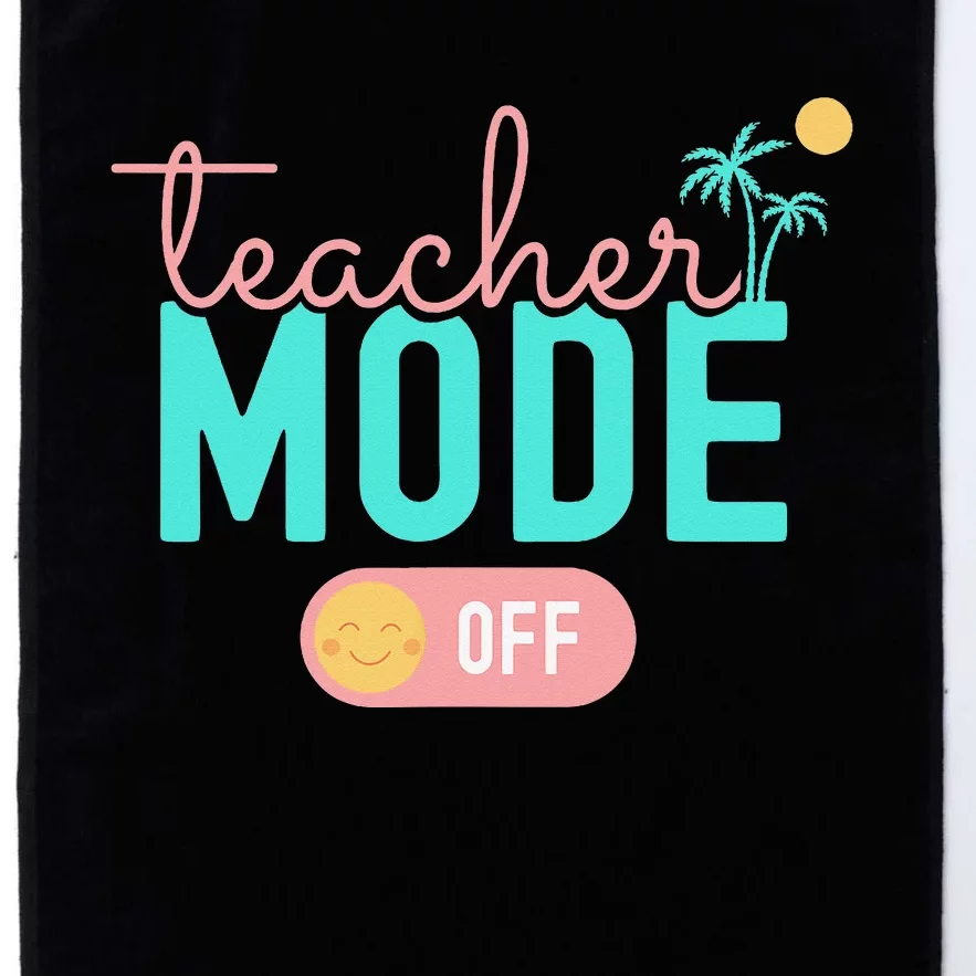 Teacher Mode Off Happy Last Day Of School Summer Break Funny Platinum Collection Golf Towel