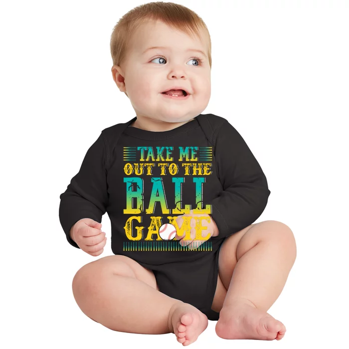 Take Me Out To The Ball Game Funny Baseball Game Baby Long Sleeve Bodysuit