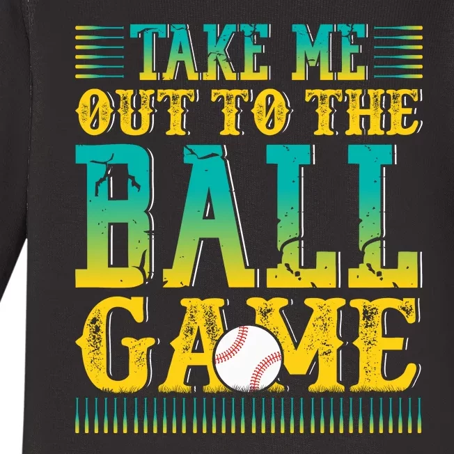 Take Me Out To The Ball Game Funny Baseball Game Baby Long Sleeve Bodysuit