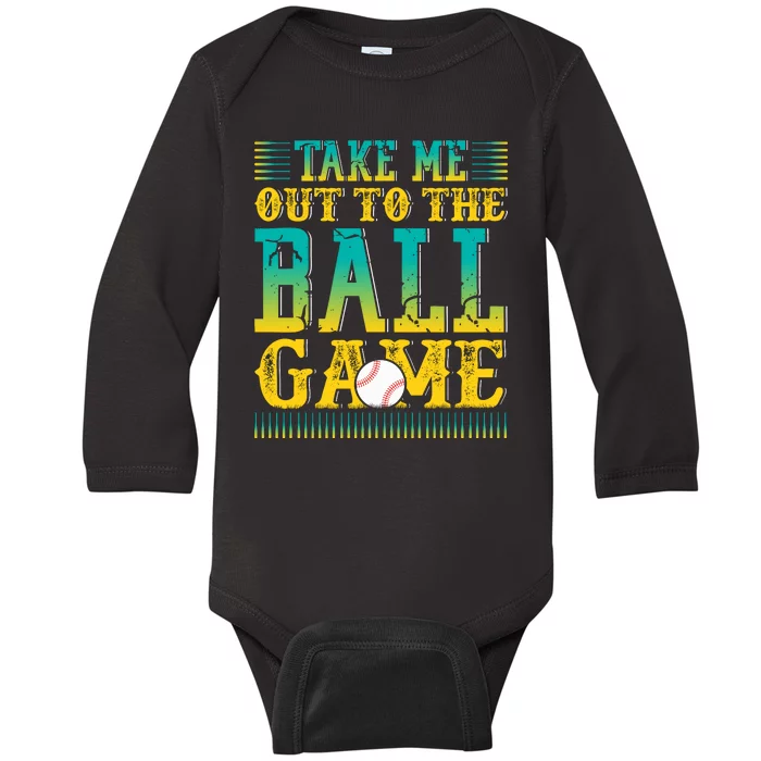 Take Me Out To The Ball Game Funny Baseball Game Baby Long Sleeve Bodysuit