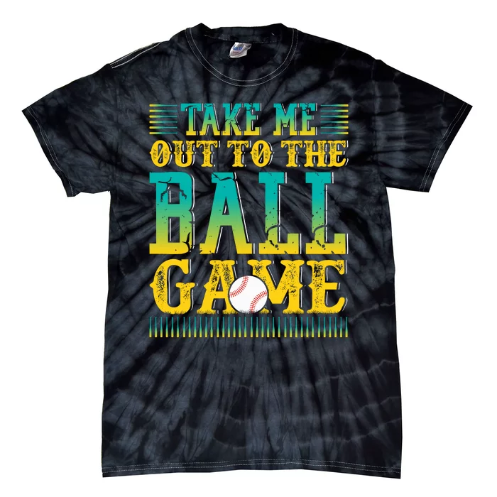 Take Me Out To The Ball Game Funny Baseball Game Tie-Dye T-Shirt