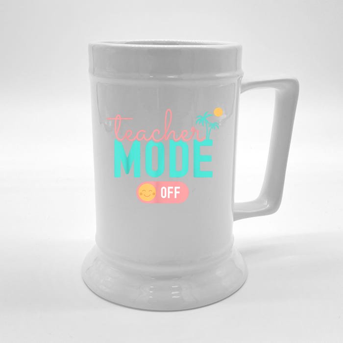 Teacher Mode Off Happy Last Day Of School Summer Break Funny Front & Back Beer Stein