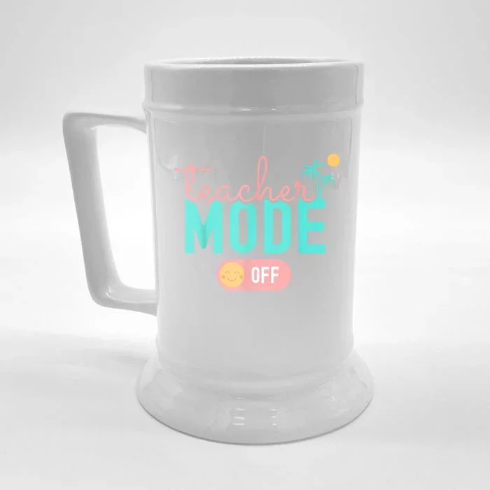 Teacher Mode Off Happy Last Day Of School Summer Break Funny Front & Back Beer Stein