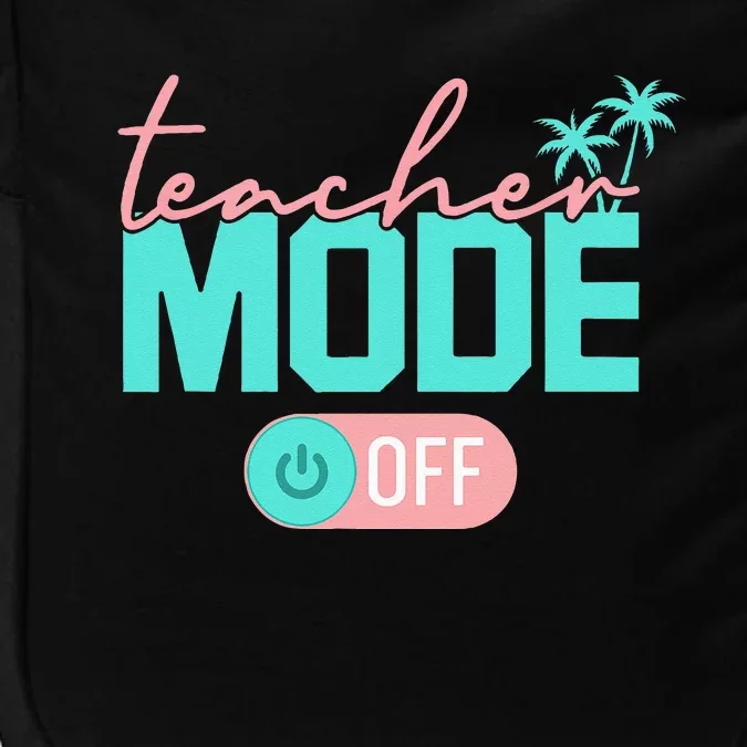 Teacher Mode Off Happy Last Day Of School Summer Break Funny Impact Tech Backpack