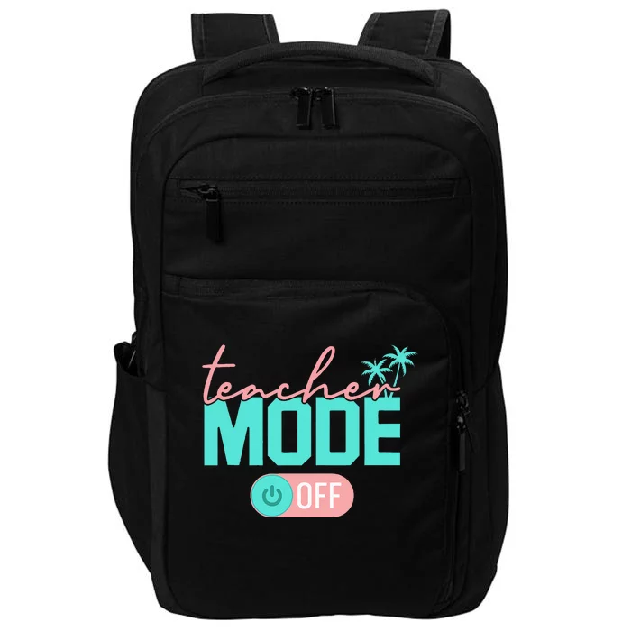 Teacher Mode Off Happy Last Day Of School Summer Break Funny Impact Tech Backpack