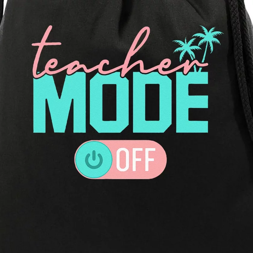 Teacher Mode Off Happy Last Day Of School Summer Break Funny Drawstring Bag