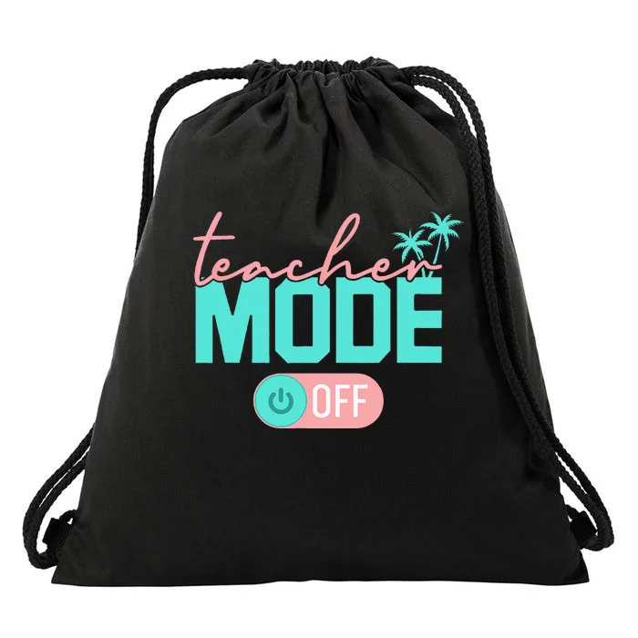 Teacher Mode Off Happy Last Day Of School Summer Break Funny Drawstring Bag