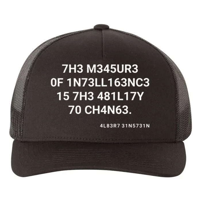 The Measure Of Intelligence Is The Ability To Change Yupoong Adult 5-Panel Trucker Hat