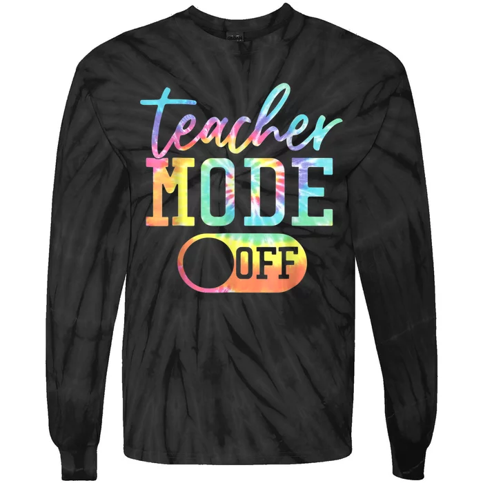 Teacher Mode Off Tie Dye Last Day Of School Summer Tie-Dye Long Sleeve Shirt