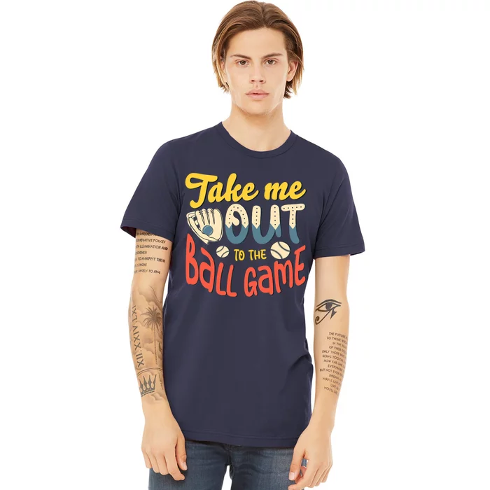 Take me out to the ball game for a Baseball Fan Baseball Premium T-Shirt