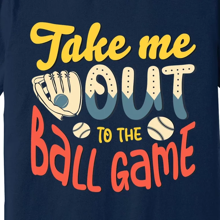 Take me out to the ball game for a Baseball Fan Baseball Premium T-Shirt