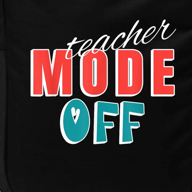 Teacher Mode Off Last Day Of School Funny Tutor Summer Break Impact Tech Backpack