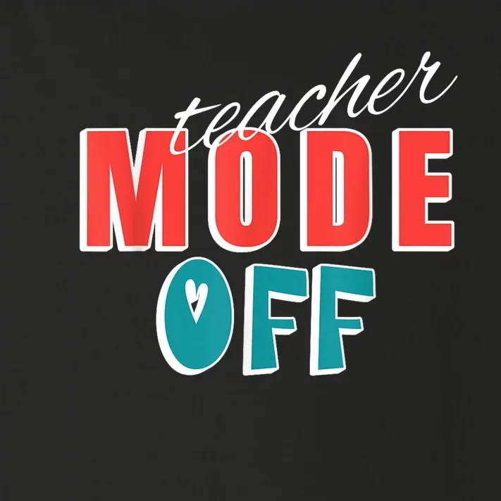 Teacher Mode Off Last Day Of School Funny Tutor Summer Break Toddler Long Sleeve Shirt