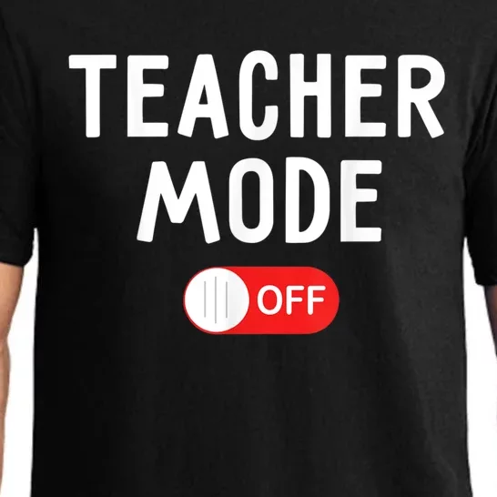 Teacher Mode Off Last Day Of School Teacher Summer Vacation Pajama Set