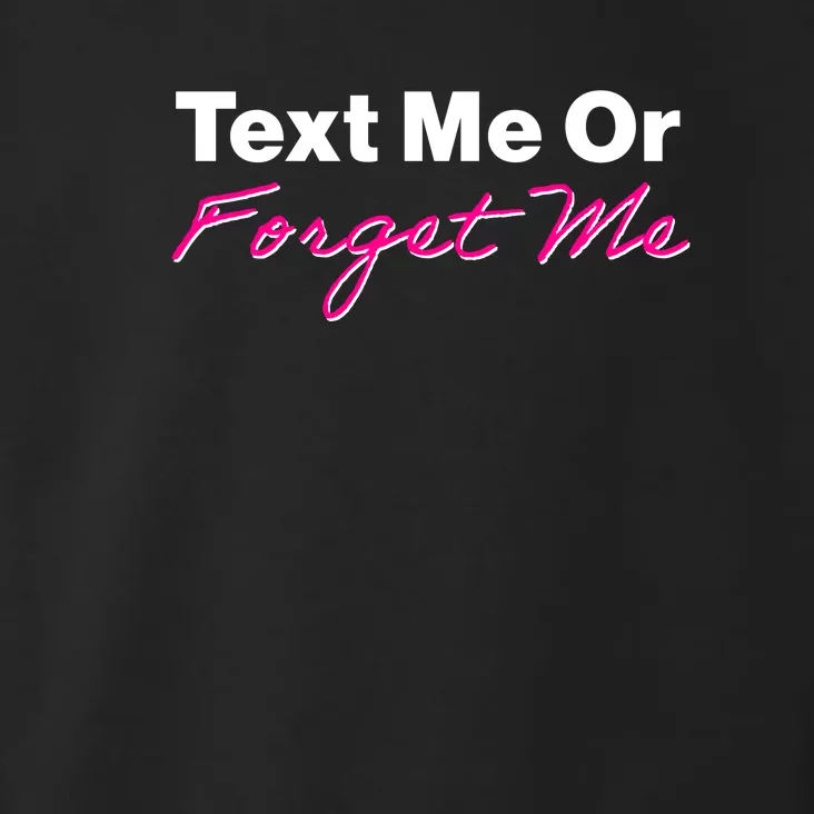 Text Me Or Forget Me Toddler Hoodie