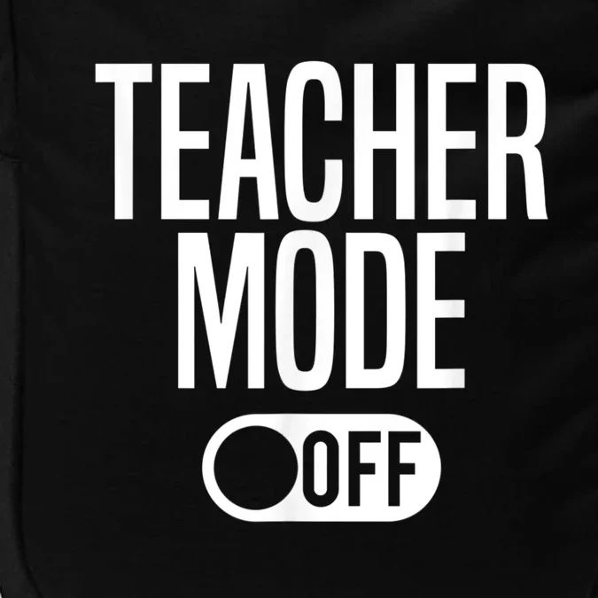 Teacher Mode Off Last Day Of School Impact Tech Backpack