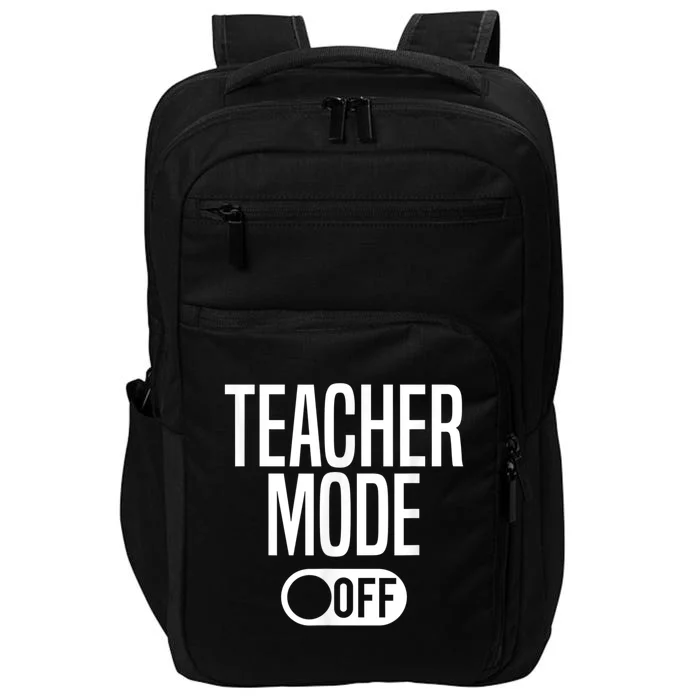 Teacher Mode Off Last Day Of School Impact Tech Backpack