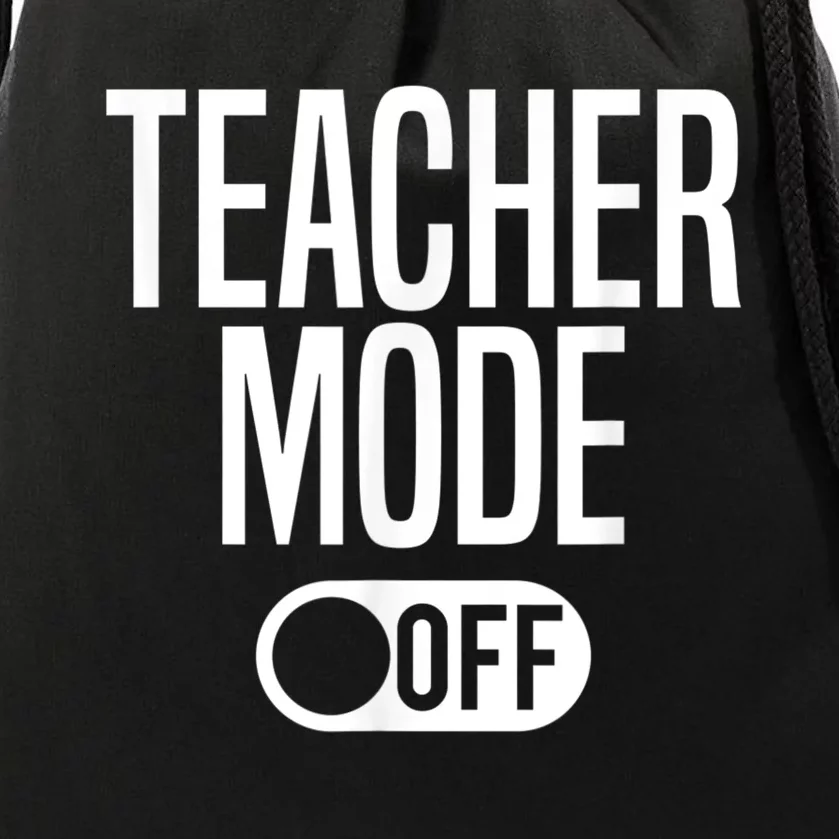 Teacher Mode Off Last Day Of School Drawstring Bag