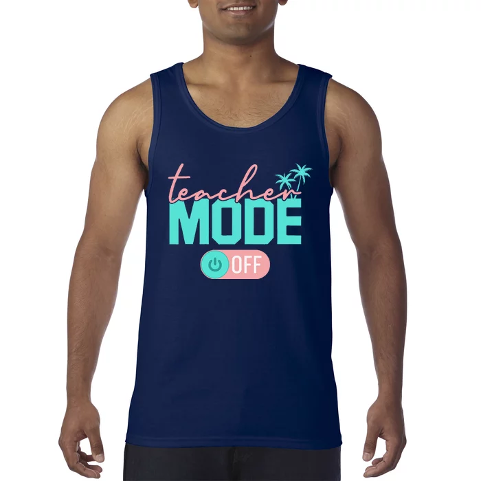 Teacher Mode Off Happy Last Day Of School Summer Break Funny Tank Top