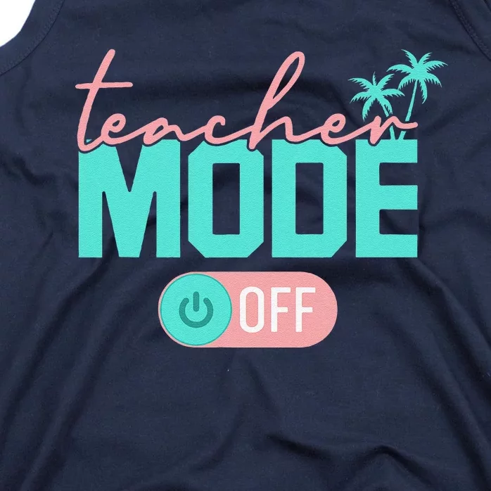 Teacher Mode Off Happy Last Day Of School Summer Break Funny Tank Top