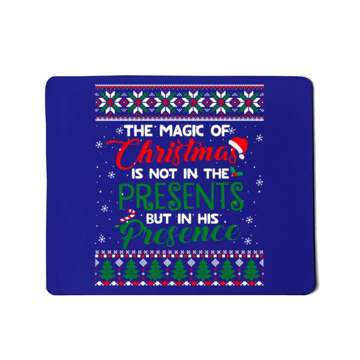 The Magic Of Christmas Is Not In The Presents Ugly Sweater Cool Gift Mousepad