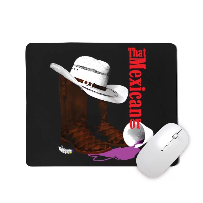 That Mexican Ot Cowboy Mousepad