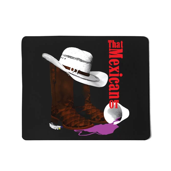 That Mexican Ot Cowboy Mousepad