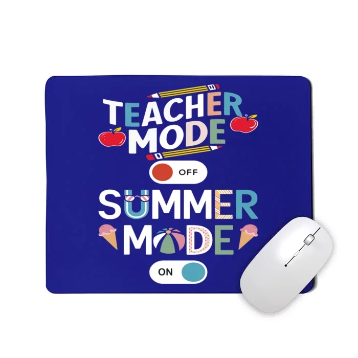 Teacher Mode Off Summer Mode On End Of The Year Hello Summer Gift Mousepad