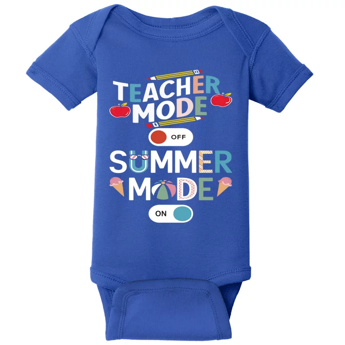 Teacher Mode Off Summer Mode On End Of The Year Hello Summer Gift Baby Bodysuit