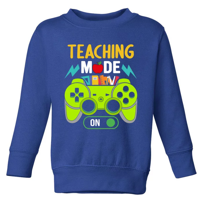 Teaching Mode On Gamer Back To School First Days Gift Toddler Sweatshirt