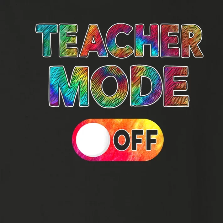 Teacher Mode Off Funny First Day Of School For Teachers Toddler Long Sleeve Shirt