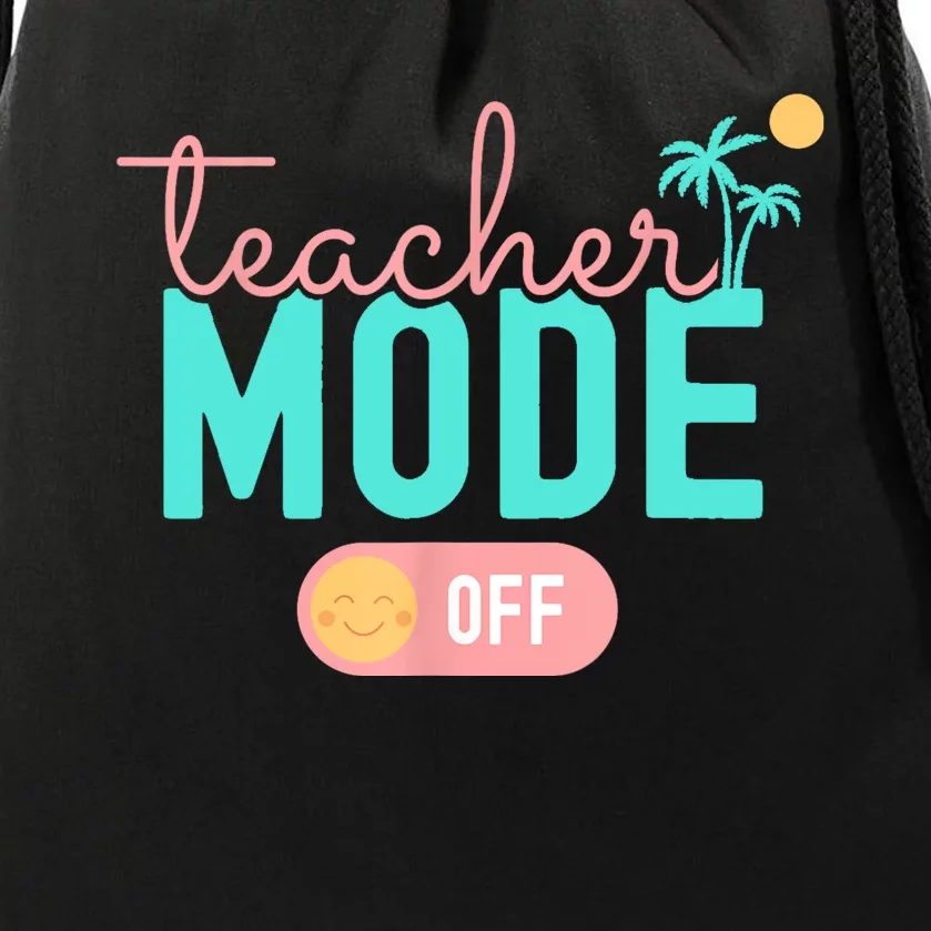 Teacher Mode Off Happy Last Day Of School Summer Break Funny Drawstring Bag