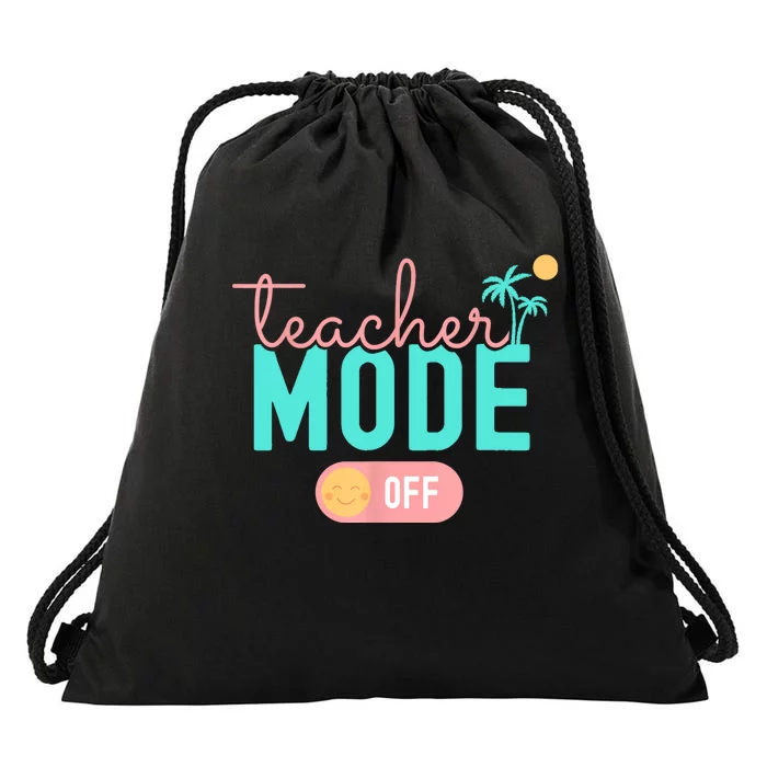 Teacher Mode Off Happy Last Day Of School Summer Break Funny Drawstring Bag