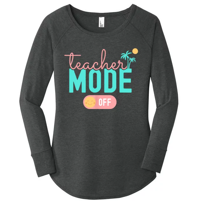 Teacher Mode Off Happy Last Day Of School Summer Break Funny Women's Perfect Tri Tunic Long Sleeve Shirt