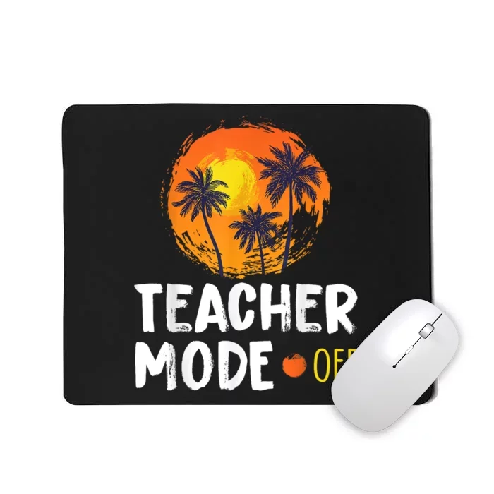 Teacher Mode Off Happy Last Day Of School Summer Break Funny Mousepad