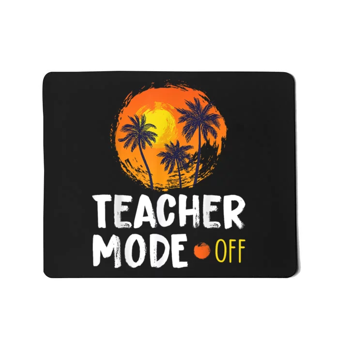 Teacher Mode Off Happy Last Day Of School Summer Break Funny Mousepad