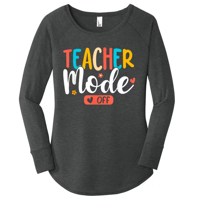 Teacher Mode Off Summer Last Day Of School Funny Women's Perfect Tri Tunic Long Sleeve Shirt