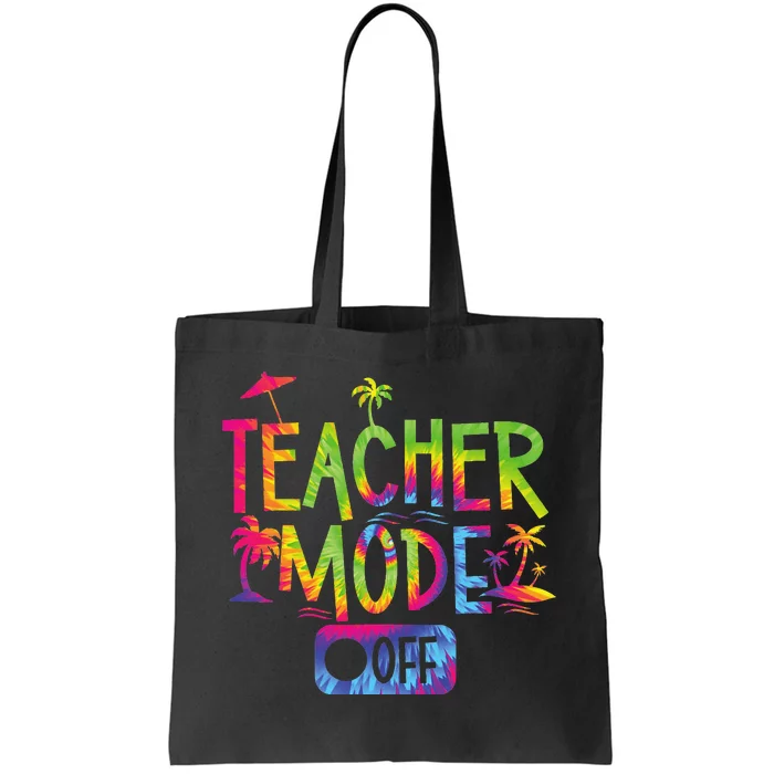 Teacher Mode Off Happy Last Day Of School Summer Break Funny Tote Bag