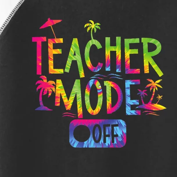 Teacher Mode Off Happy Last Day Of School Summer Break Funny Toddler Fine Jersey T-Shirt