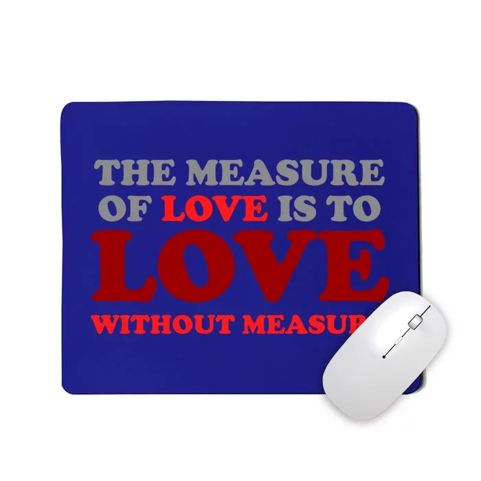 The Measure Of Love Without Measure Unconditional Gift Mousepad