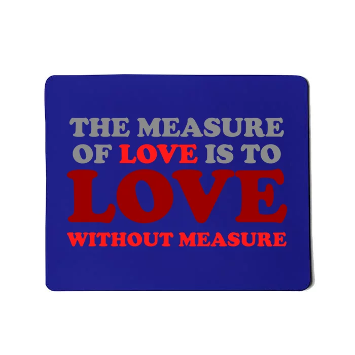 The Measure Of Love Without Measure Unconditional Gift Mousepad