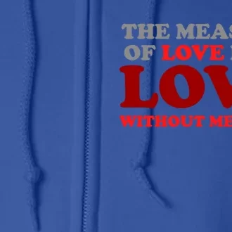 The Measure Of Love Without Measure Unconditional Gift Full Zip Hoodie