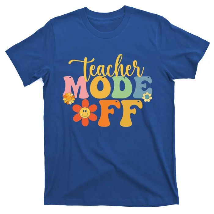 Teacher Mode Off Happy Last Day Of School Summer Break Funny T-Shirt