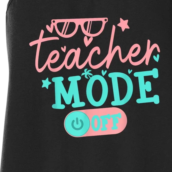 Teacher Mode Off Happy Last Day Of School Summer Break Funny Women's Racerback Tank