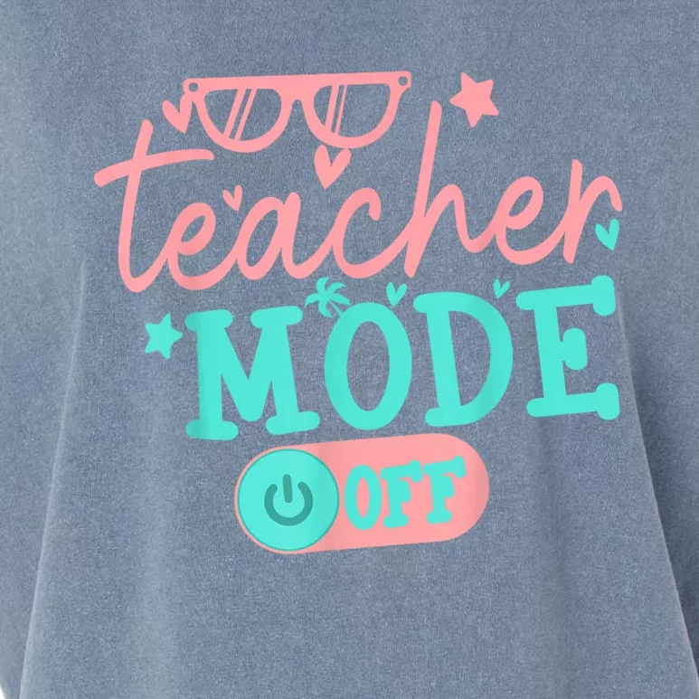 Teacher Mode Off Happy Last Day Of School Summer Break Funny Garment-Dyed Women's Muscle Tee