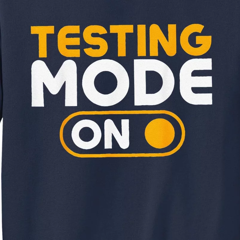 Testing Mode On Day Sweatshirt