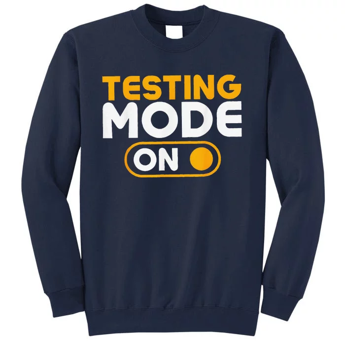 Testing Mode On Day Tall Sweatshirt