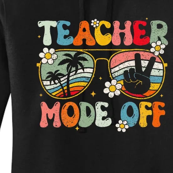 Teacher Mode Off Happy Last Day Of School Summer Break Women's Pullover Hoodie