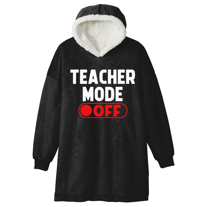 Teacher Mode Off Last Day Of School Summer Vacation Break Hooded Wearable Blanket