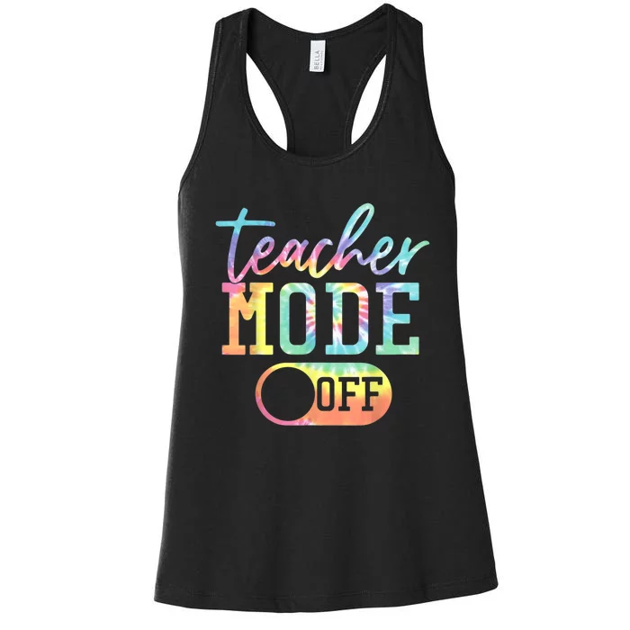 Teacher Mode Off Tie Dye Last Day Of School Teacher Summer Women's Racerback Tank